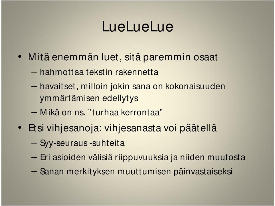 turhaa kerrontaa Etsi vihjesanoja: vihjesanasta voi päätellä Syy-seuraus -suhteita