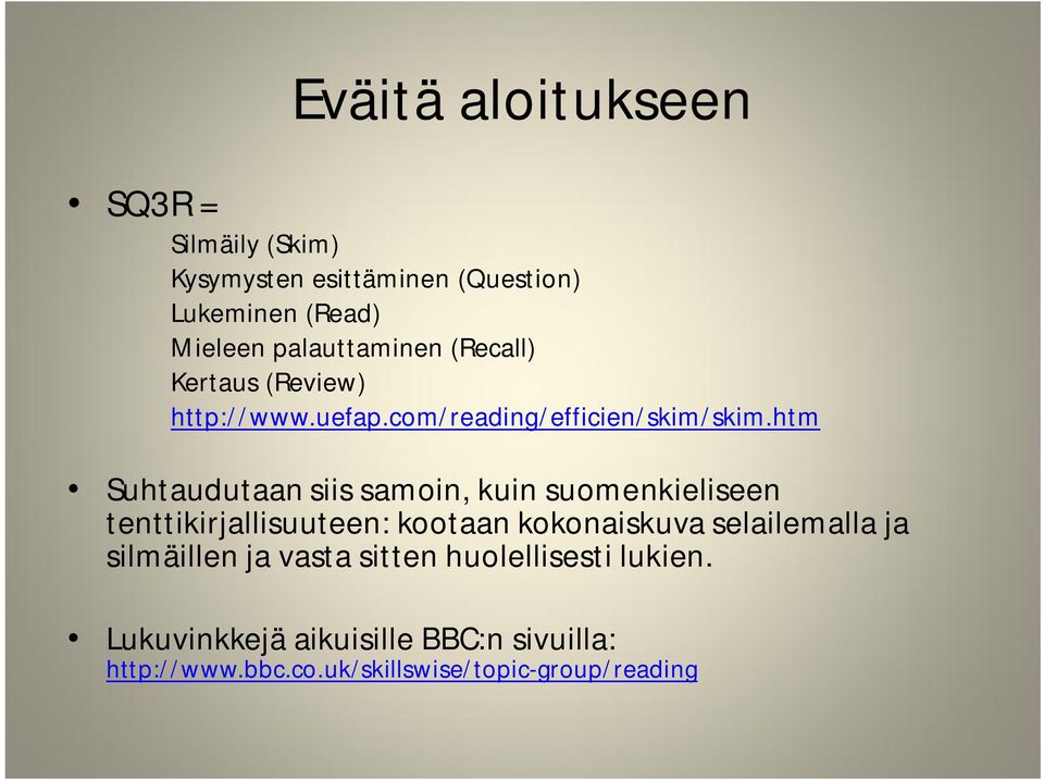 htm Suhtaudutaan siis samoin, kuin suomenkieliseen tenttikirjallisuuteen: kootaan kokonaiskuva selailemalla