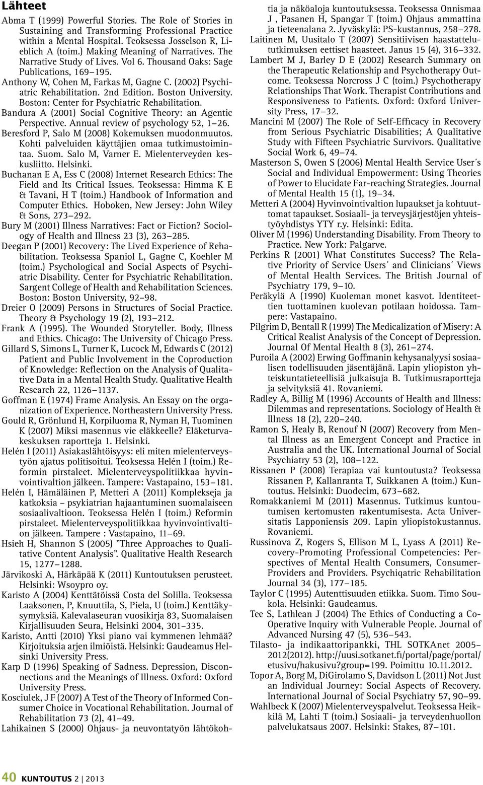 Boston University. Boston: Center for Psychiatric Rehabilitation. Bandura A (2001) Social Cognitive Theory: an Agentic Perspective. Annual review of psychology 52, 1 26.