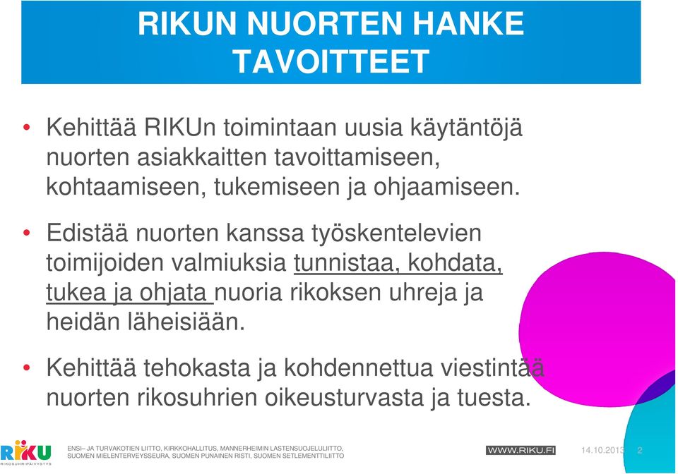 Edistää nuorten kanssa työskentelevien toimijoiden valmiuksia tunnistaa, kohdata, tukea ja ohjata