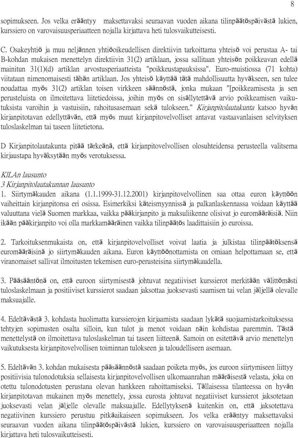 mainitun 31(1)(d) artiklan arvostusperiaatteista "poikkeustapauksissa". Euro-muistiossa (71 kohta) viitataan nimenomaisesti tähän artiklaan.