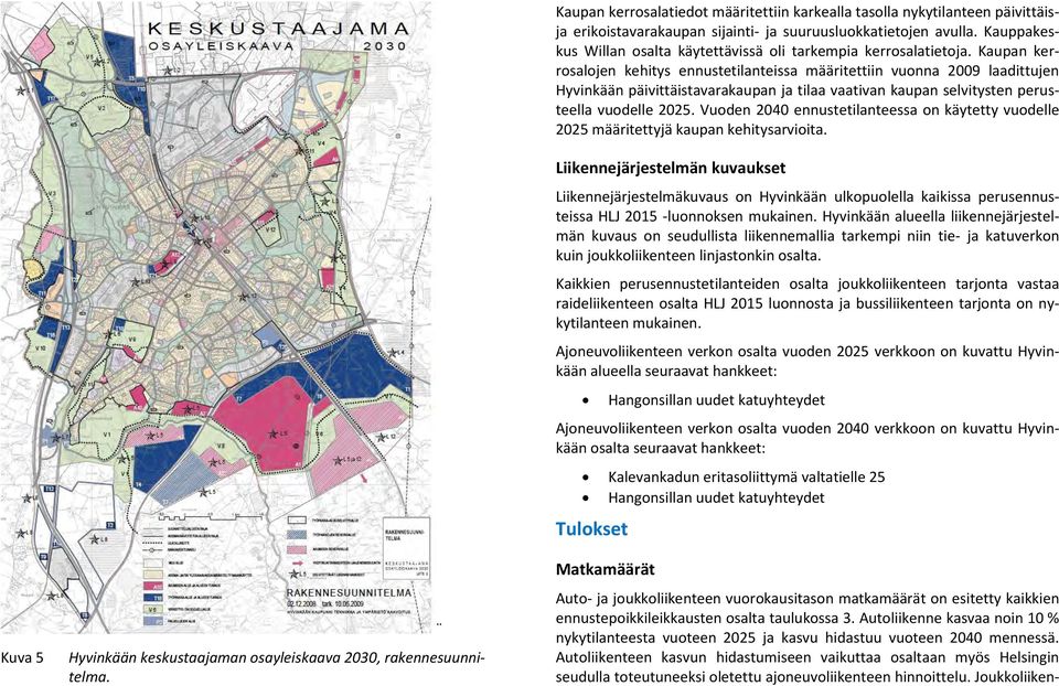 Kauppakeskus Willan osalta käytettävissä oli tarkempia kerrosalatietoja.