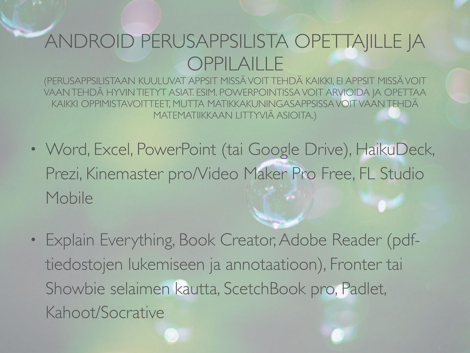 POWERPOINTISSA VOIT ARVIOIDA JA OPETTAA KAIKKI OPPIMISTAVOITTEET, MUTTA MATIKKAKUNINGASAPPSISSA VOIT VAAN TEHDÄ MATEMATIIKKAAN LITTYVIÄ ASIOITA.