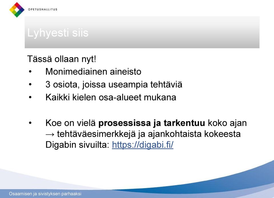 Kaikki kielen osa-alueet mukana Koe on vielä prosessissa ja