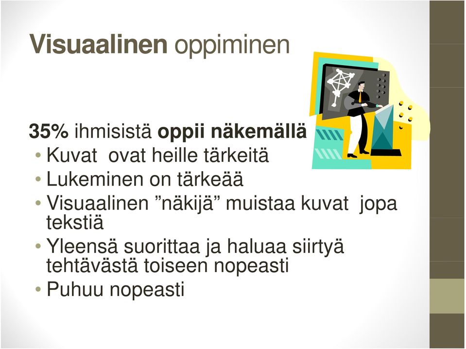 näkijä muistaa kuvat jopa tekstiä tiä Yleensä suorittaa ja