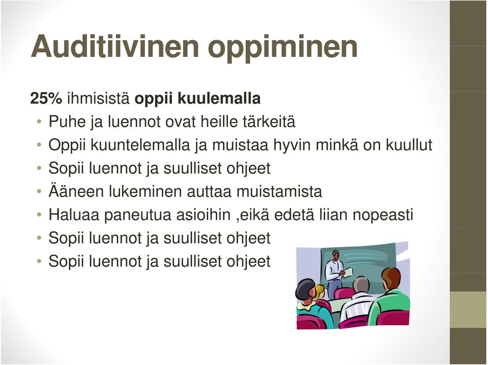 suulliset ohjeet Ääneen lukeminen auttaa muistamista Haluaa paneutua asioihin,eikä