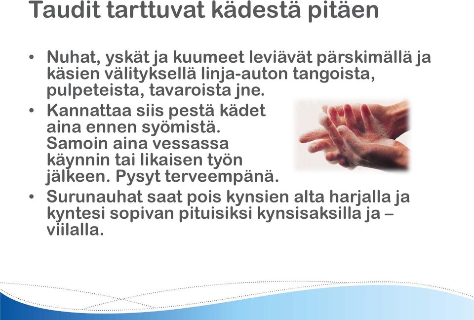 Kannattaa siis pestä kädet aina ennen syömistä.