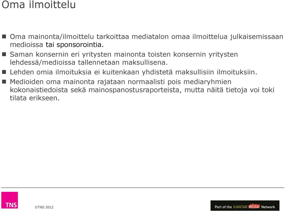 Saman konsernin eri yritysten mainonta toisten konsernin yritysten lehdessä/medioissa tallennetaan maksullisena.