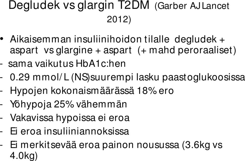 29 mmol/l (NS)suurempi lasku paastoglukoosissa - Hypojen kokonaismäärässä 18% ero - Yöhypoja 25%