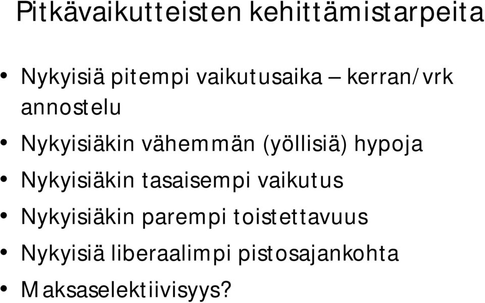 (yöllisiä) hypoja Nykyisiäkin tasaisempi vaikutus Nykyisiäkin