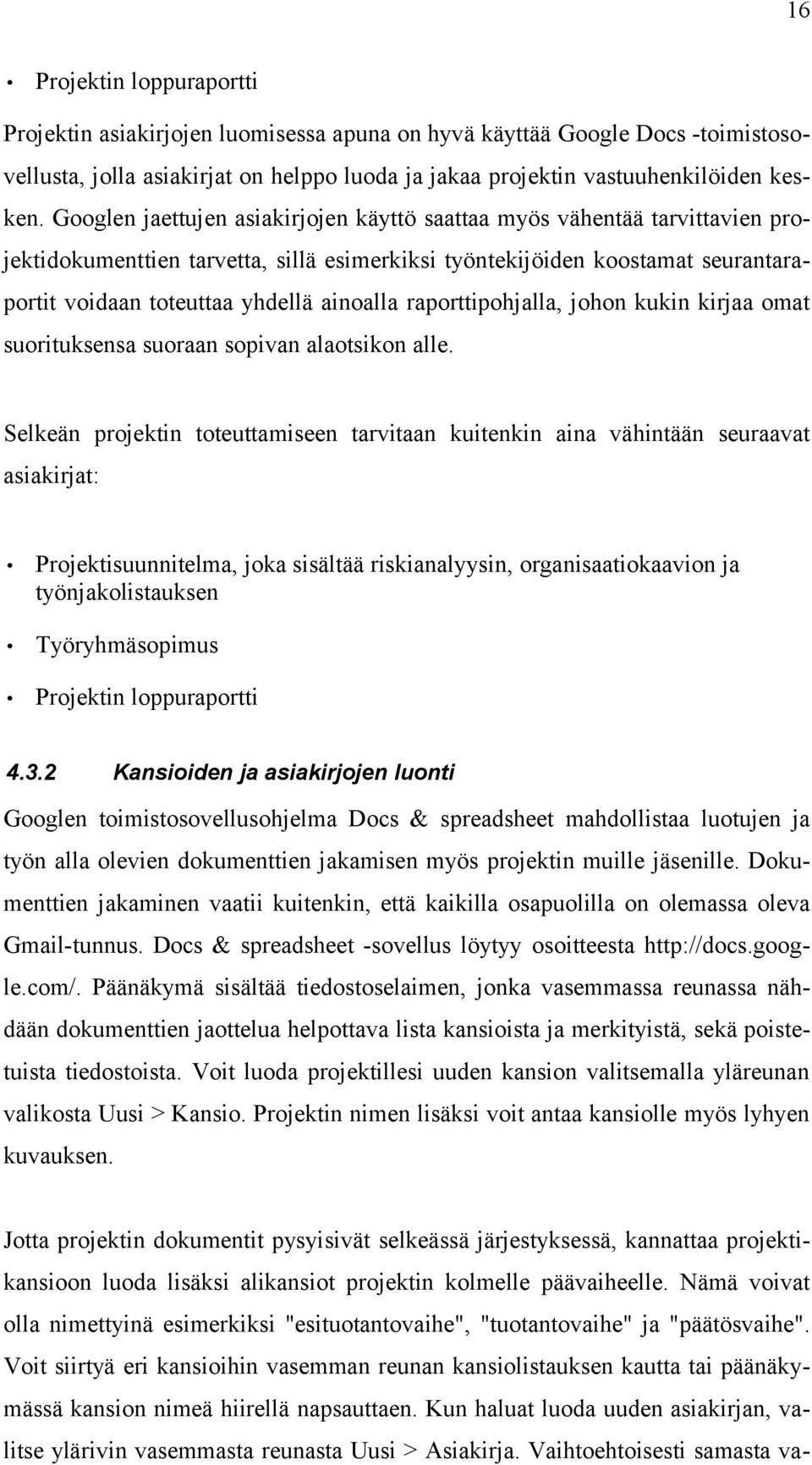 raporttipohjalla, johon kukin kirjaa omat suorituksensa suoraan sopivan alaotsikon alle.