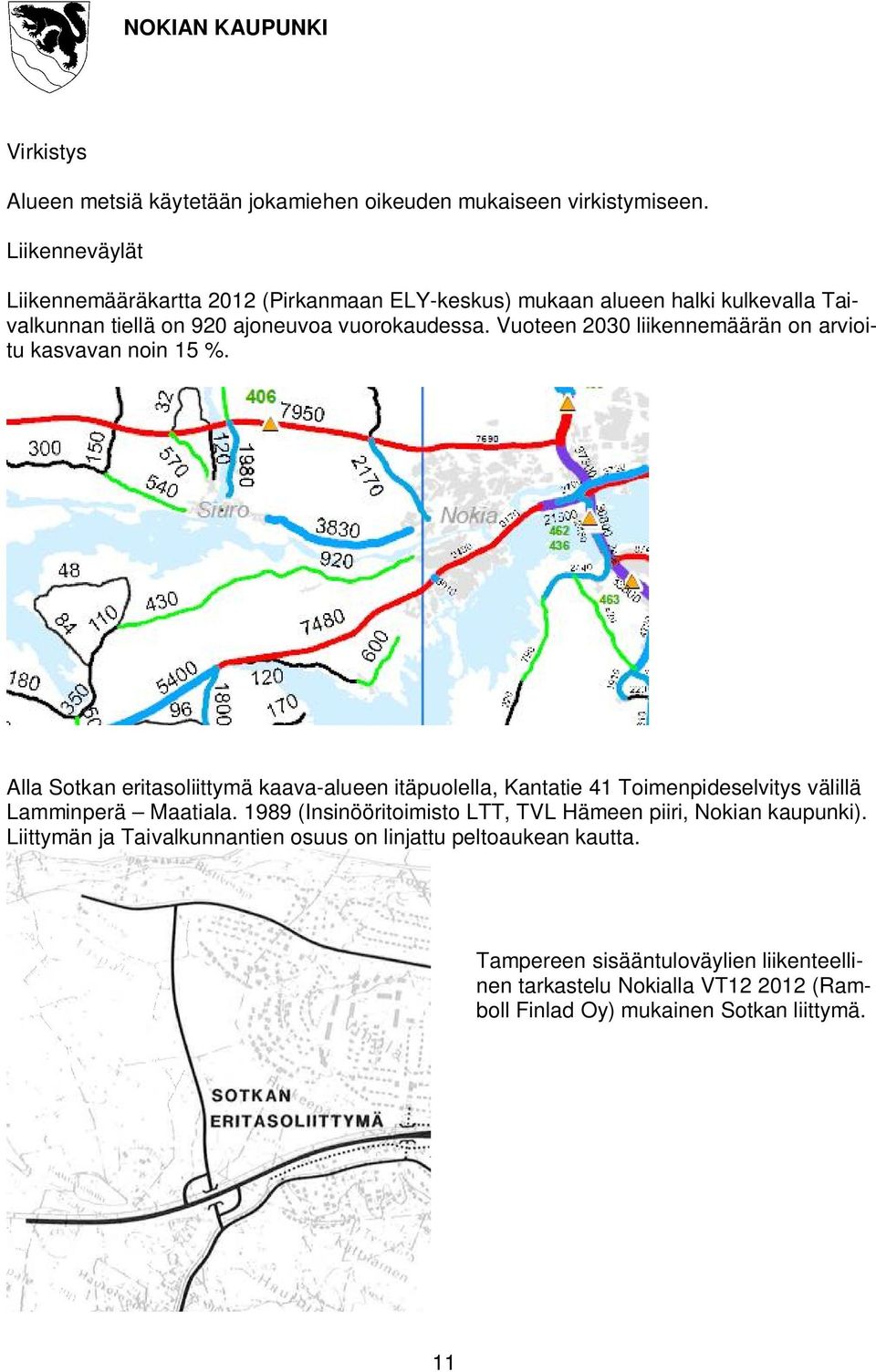 Vuoteen 2030 liikennemäärän on arvioitu kasvavan noin 15 %.