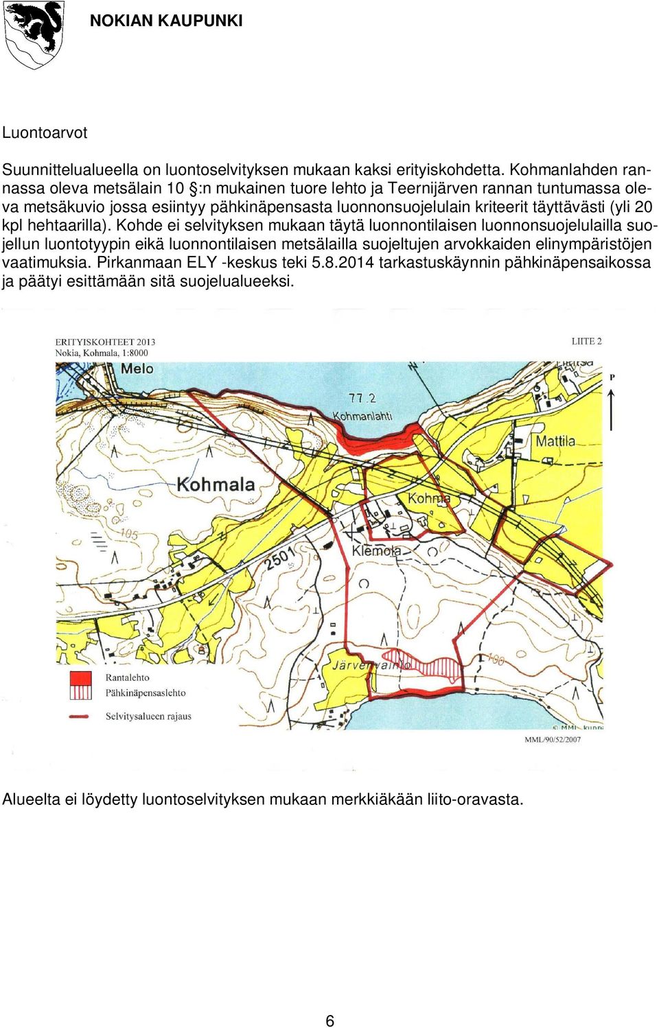 kriteerit täyttävästi (yli 20 kpl hehtaarilla).