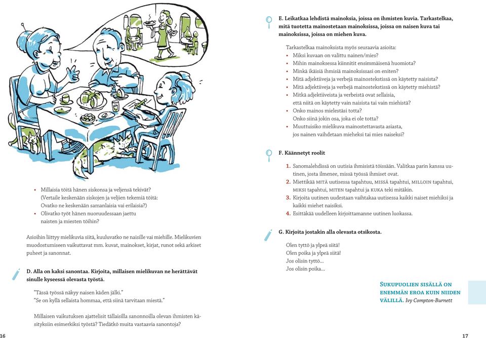 Mitä adjektiiveja ja verbejä mainostekstissä on käytetty naisista? Mitä adjektiiveja ja verbejä mainostekstissä on käytetty miehistä?