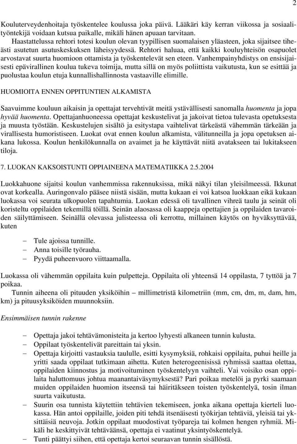 Rehtori haluaa, että kaikki kouluyhteisön osapuolet arvostavat suurta huomioon ottamista ja työskentelevät sen eteen.