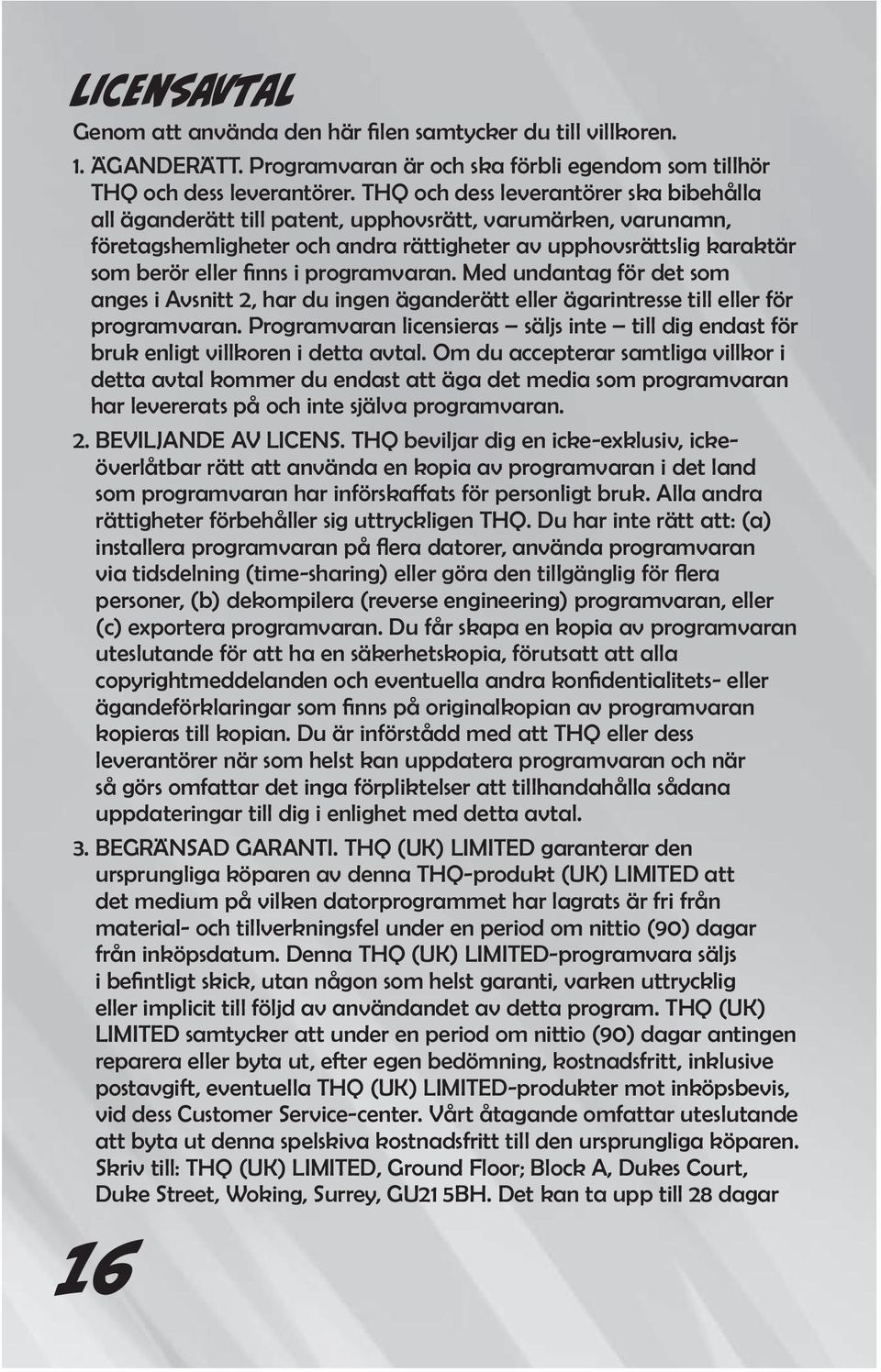 programvaran. Med undantag för det som anges i Avsnitt 2, har du ingen äganderätt eller ägarintresse till eller för programvaran.