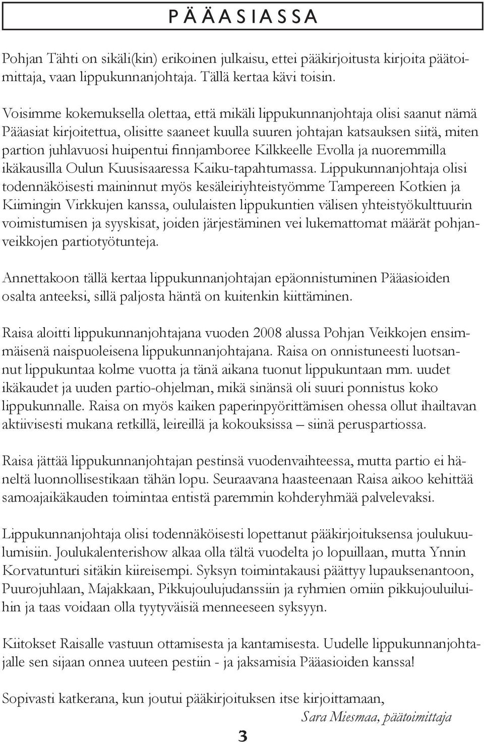 finnjamboree Kilkkeelle Evolla ja nuoremmilla ikäkausilla Oulun Kuusisaaressa Kaiku-tapahtumassa.