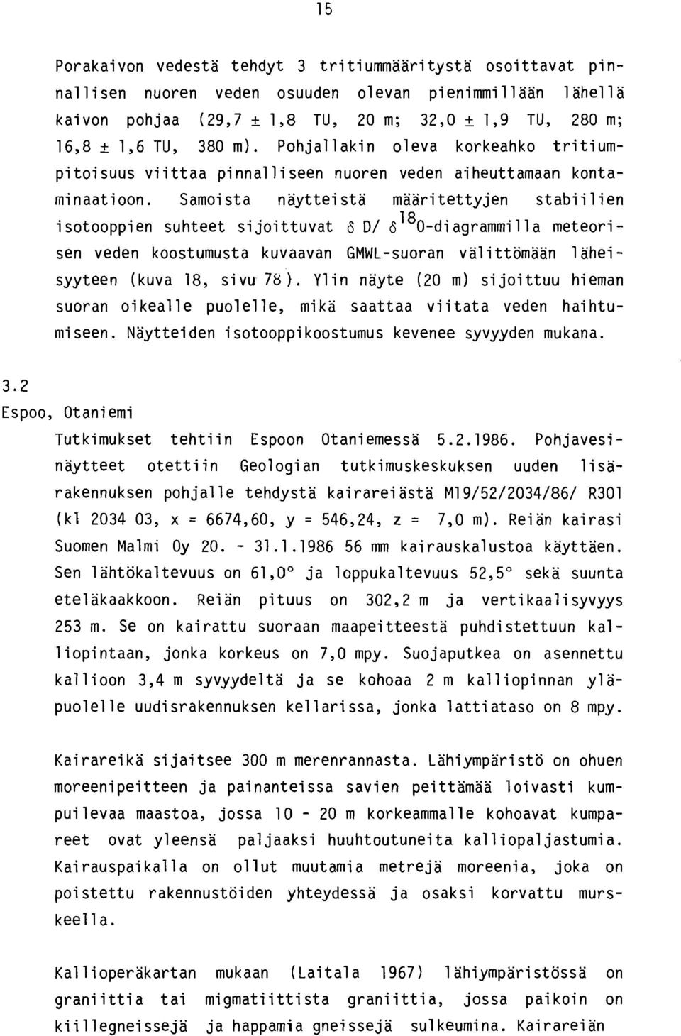 Samoista naytteista maaritettyjen stabii lien 18 i sotooppi en suhteet si joi ttuvat 6 D/ 6 0-di agramrni 11 a meteori - sen veden koostumusta kuvaavan GMWL-suoran valittomaan laheisyyteen (kuva 18,