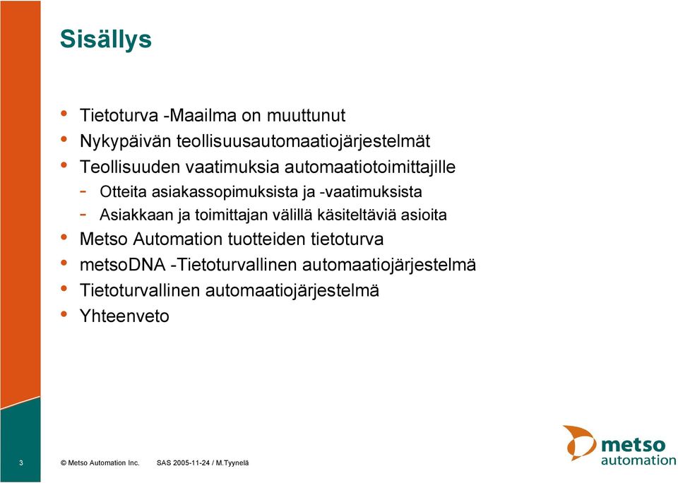 toimittajan välillä käsiteltäviä asioita Metso Automation tuotteiden tietoturva metsodna