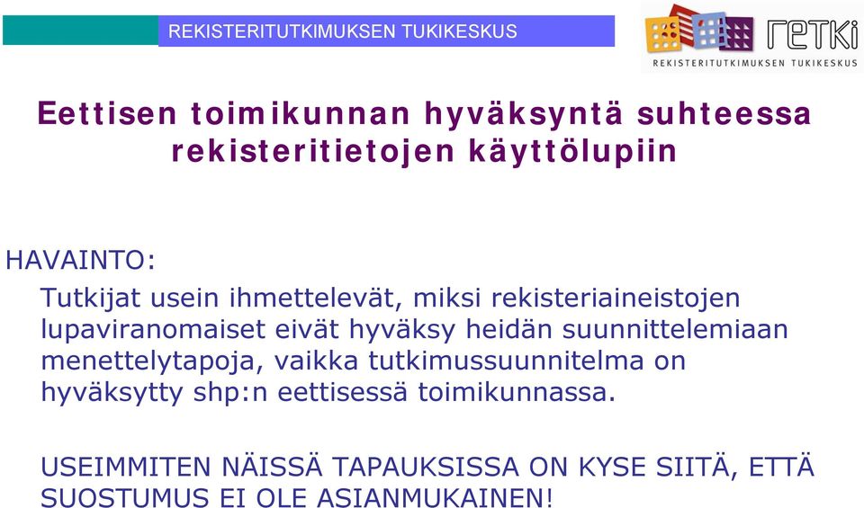 suunnittelemiaan menettelytapoja, vaikka tutkimussuunnitelma on hyväksytty shp:n eettisessä