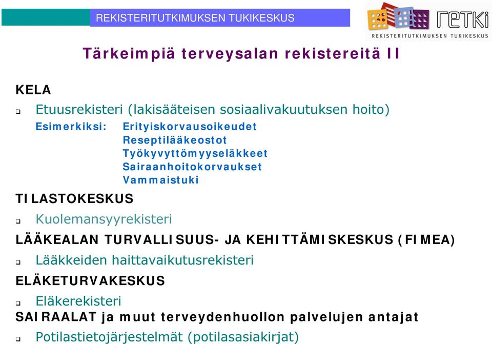 Sairaanhoitokorvaukset Vammaistuki LÄÄKEALAN TURVALLISUUS- JA KEHITTÄMISKESKUS (FIMEA) Lääkkeiden