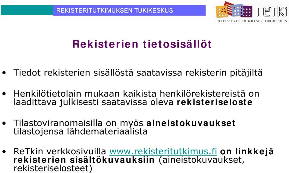 rekisteriseloste Tilastoviranomaisilla on myös aineistokuvaukset tilastojensa lähdemateriaalista