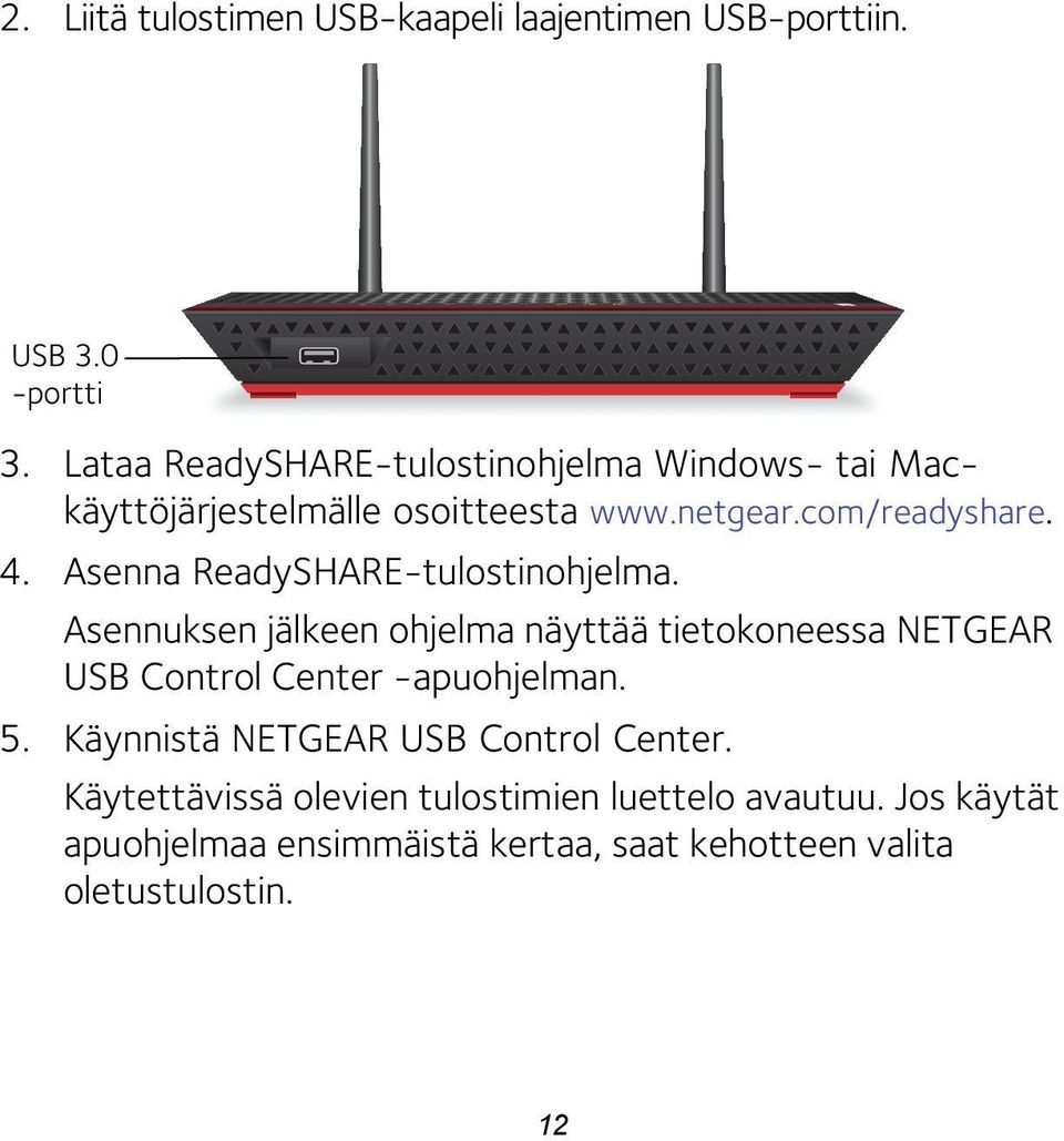Asenna ReadySHARE-tulostinohjelma.