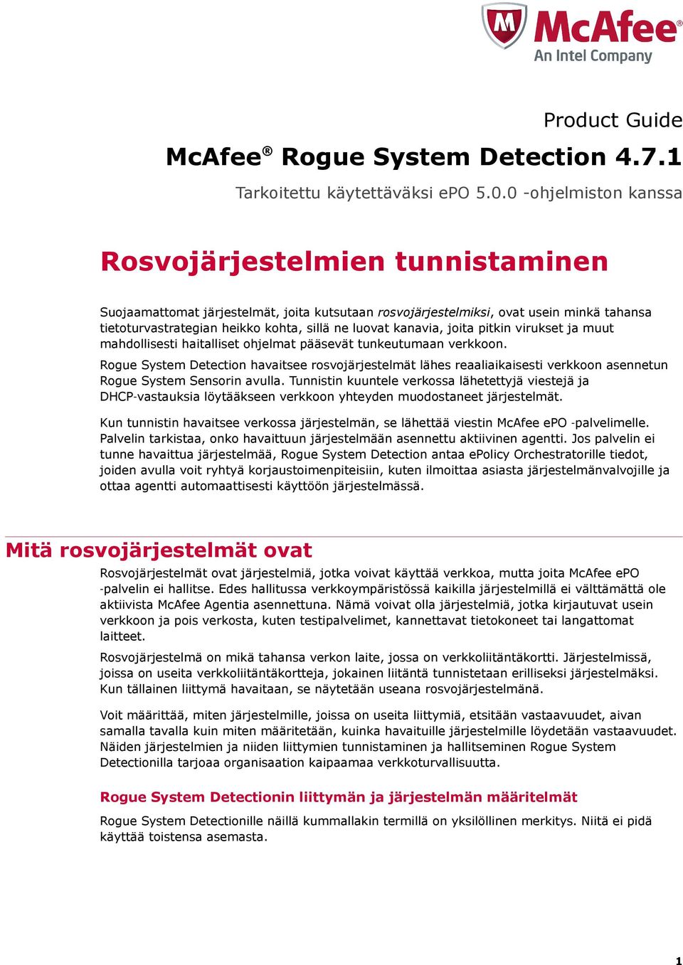 kanavia, joita pitkin virukset ja muut mahdollisesti haitalliset ohjelmat pääsevät tunkeutumaan verkkoon.