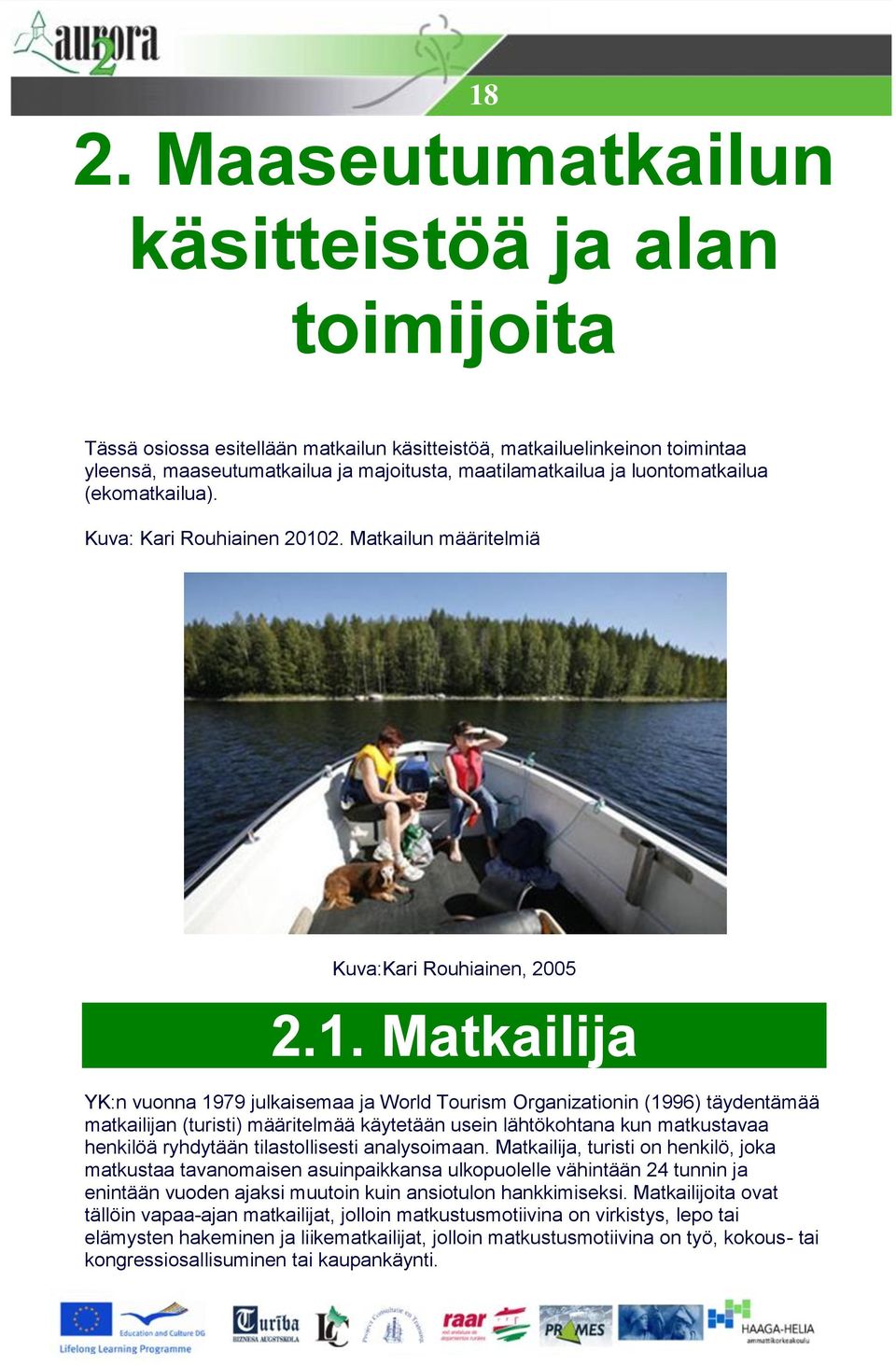 2. Matkailun määritelmiä Kuva:Kari Rouhiainen, 2005 2.1.