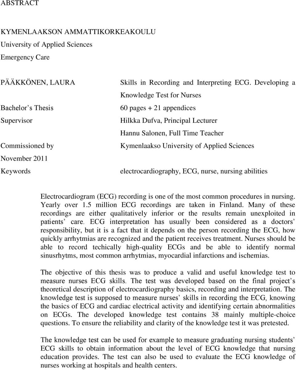 Developing a Knowledge Test for Nurses 60 pages + 21 appendices Hilkka Dufva, Principal Lecturer Hannu Salonen, Full Time Teacher Kymenlaakso University of Applied Sciences electrocardiography, ECG,