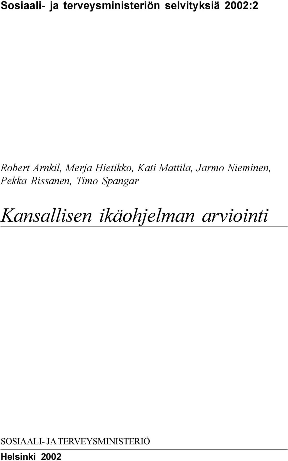 Nieminen, Pekka Rissanen, Timo Spangar Kansallisen