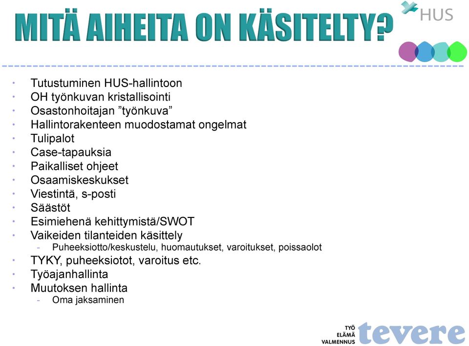 Säästöt Esimiehenä kehittymistä/swot Vaikeiden tilanteiden käsittely - Puheeksiotto/keskustelu,