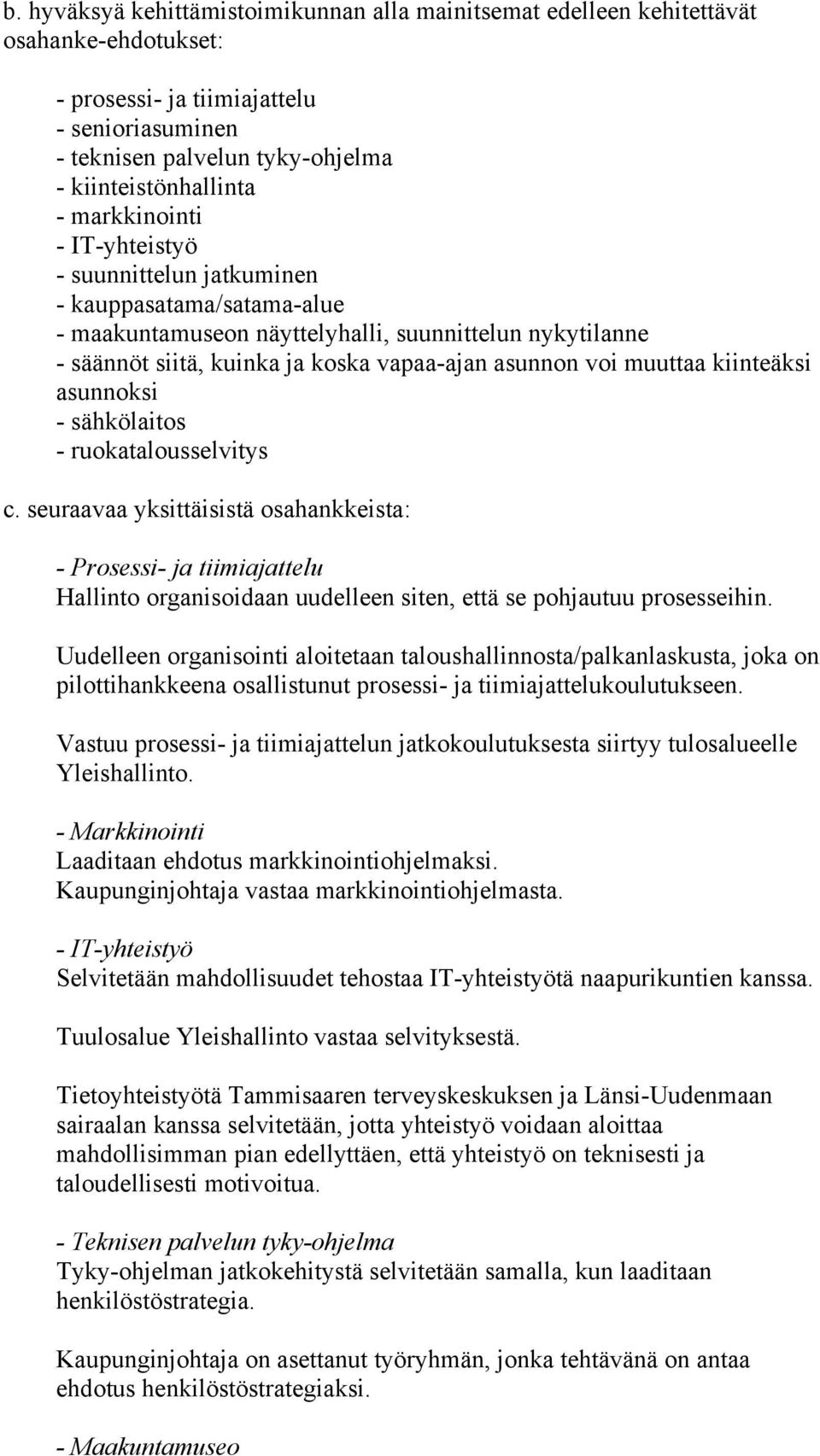 muuttaa kiinteäksi asunnoksi - sähkölaitos - ruokatalousselvitys c.