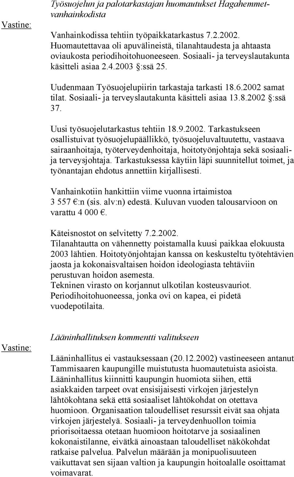 Uudenmaan Työsuojelupiirin tarkastaja tarkasti 18.6.2002 