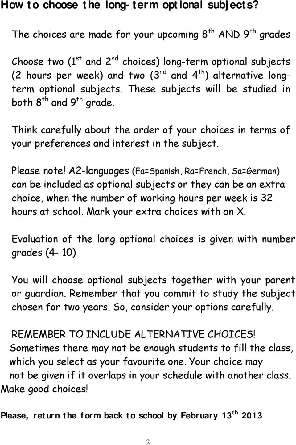 subjects. These subjects will be studied in both 8 th and 9 th grade. Think carefully about the order of your choices in terms of your preferences and interest in the subject. Please note!