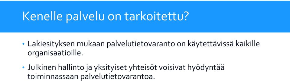 käytettävissä kaikille organisaatioille.