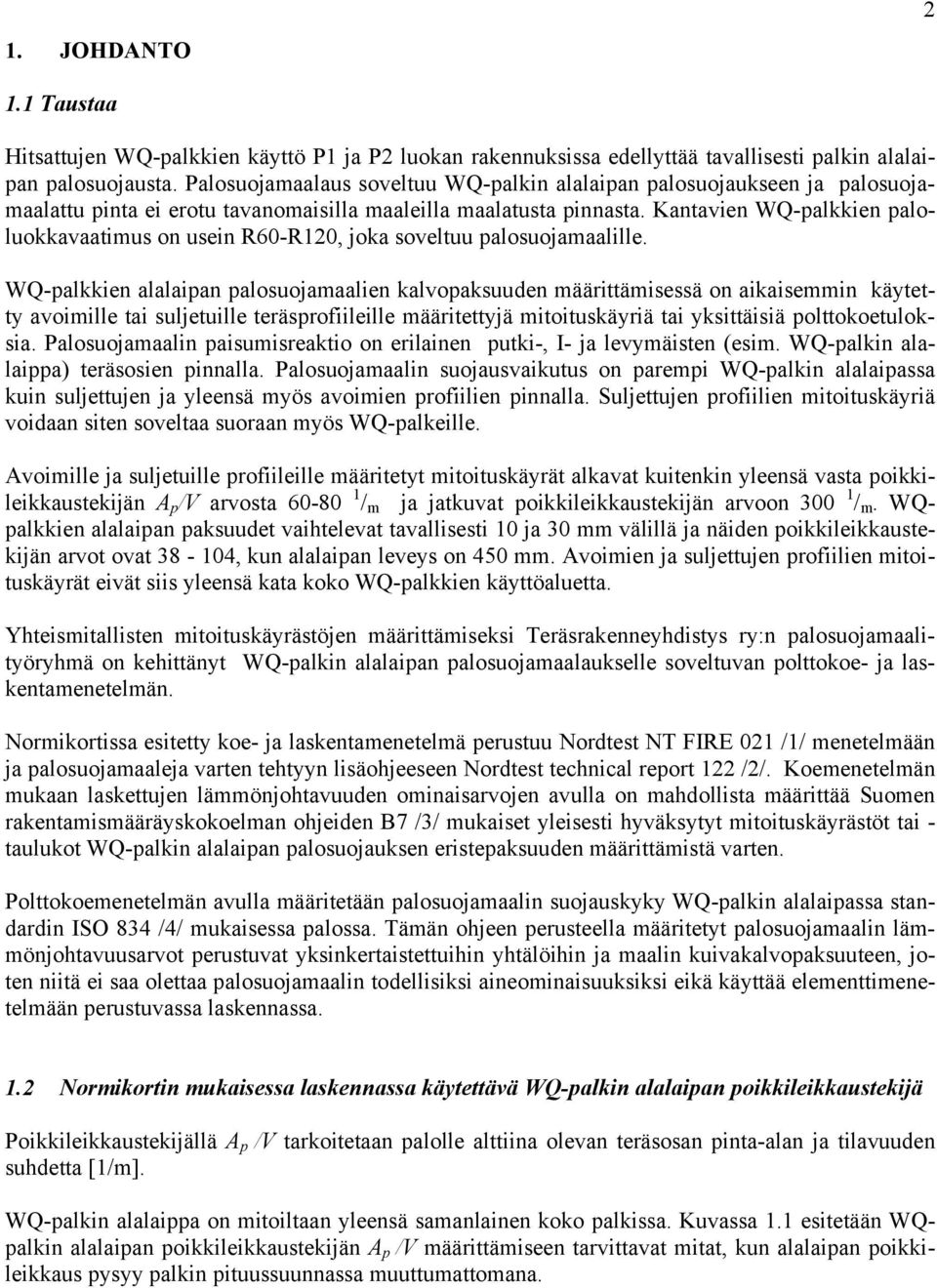 WQ-lkkien llin losuojmlien klvoksuuden määriämisessä on ikisemmin käyey voimille i suljeuille eräsrofiileille määrieyjä mioiuskäyriä i yksiäisiä olokoeuloksi.