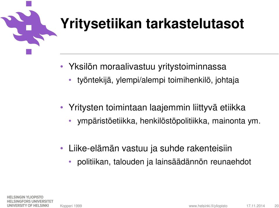 ympäristöetiikka, henkilöstöpolitiikka, mainonta ym.