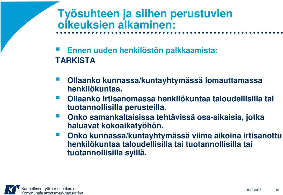 Ollaanko irtisanomassa henkilökuntaa taloudellisilla tai tuotannollisilla perusteilla.