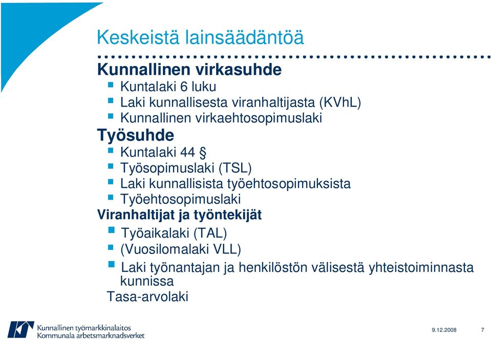 kunnallisista työehtosopimuksista Työehtosopimuslaki Viranhaltijat ja työntekijät Työaikalaki (TAL)