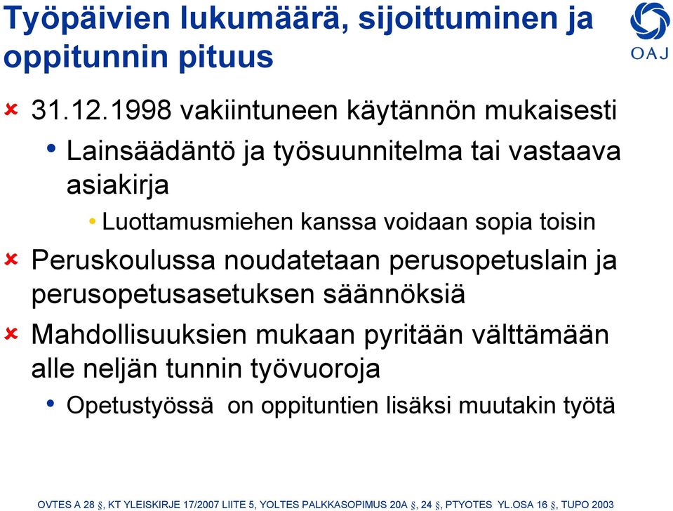 sopia toisin Peruskoulussa noudatetaan perusopetuslain ja perusopetusasetuksen säännöksiä Mahdollisuuksien mukaan pyritään