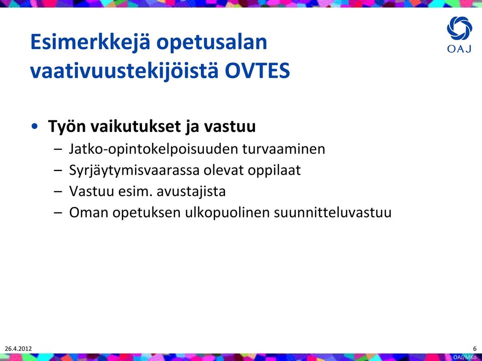 Syrjäytymisvaarassa olevat oppilaat Vastuu esim.