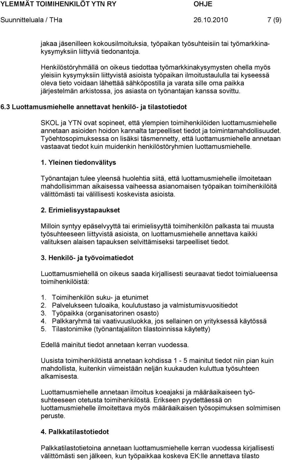 ja varata sille oma paikka järjestelmän arkistossa, jos asiasta on työnantajan kanssa sovittu. 6.