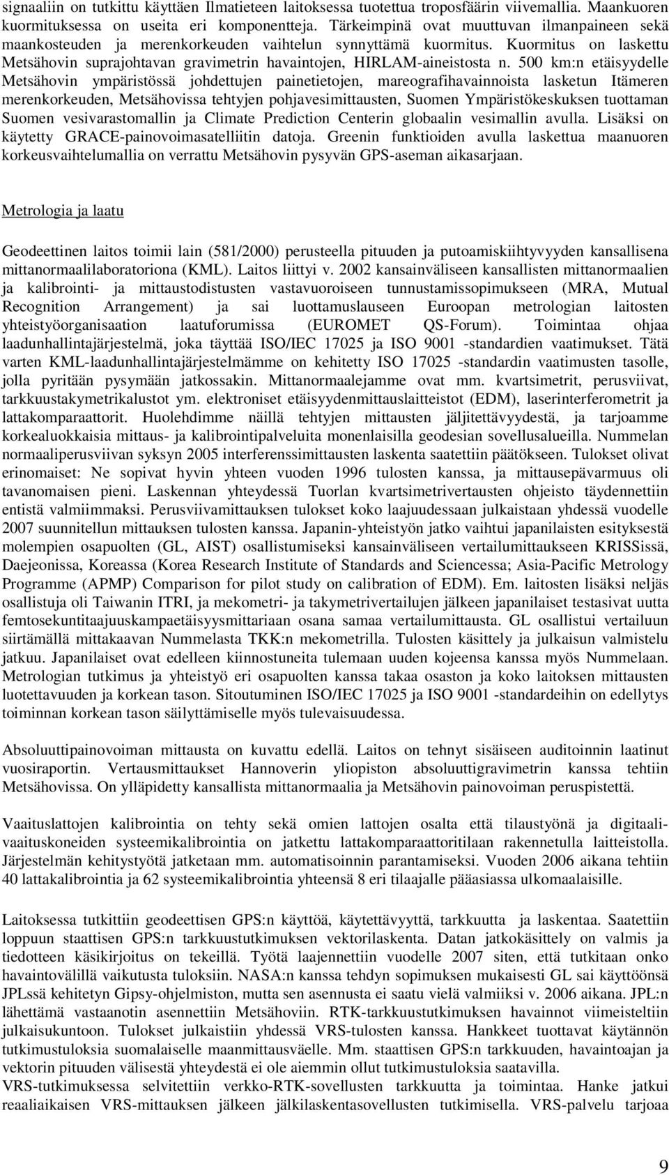 Kuormitus on laskettu Metsähovin suprajohtavan gravimetrin havaintojen, HIRLAM-aineistosta n.