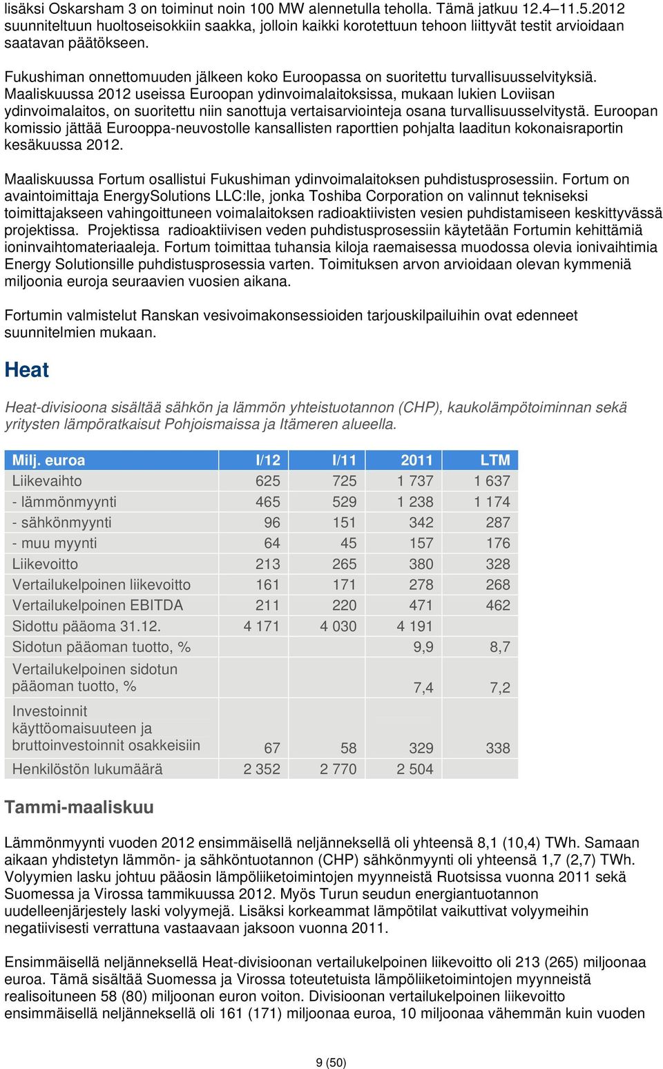 Fukushiman onnettomuuden jälkeen koko Euroopassa on suoritettu turvallisuusselvityksiä.