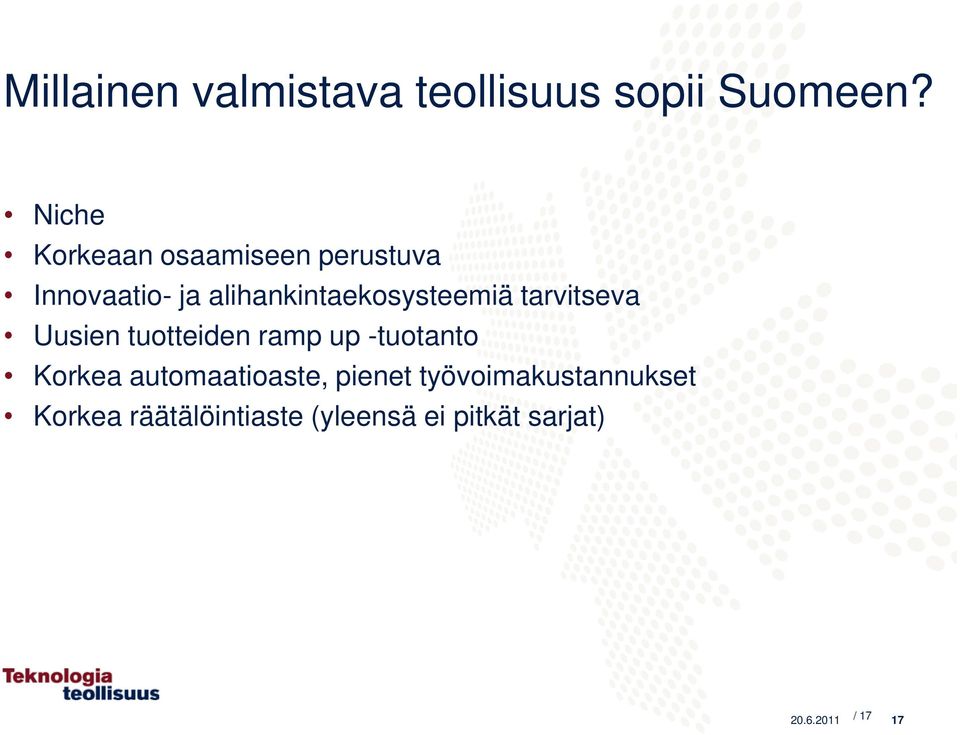 alihankintaekosysteemiä tarvitseva Uusien tuotteiden ramp up -tuotanto