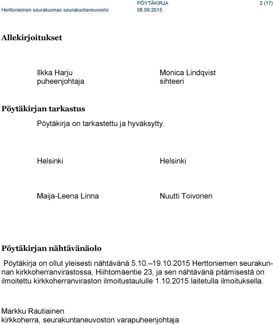 Helsinki Helsinki Maija-Leena Linna Nuutti Toivonen Pöytäkirjan nähtävänäolo Pöytäkirja on ollut yleisesti nähtävänä 5.10.