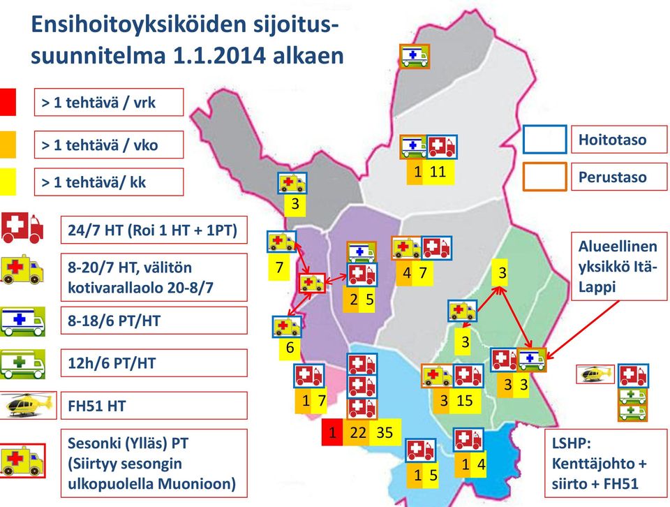 (Roi 1 HT + 1PT) 8-20/7 HT, välitön kotivarallaolo 20-8/7 8-18/6 PT/HT 12h/6 PT/HT FH51 HT 7 6 1 7 2