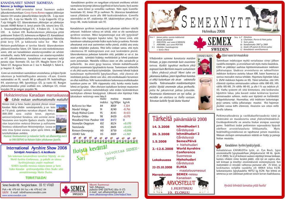 Utarerakenteen ykkössijan sai ydinkarjan kasvatti ASMO Reitari (i. Jerry) pistein 1, toisena Jerry 15,. Snowman(Patrick-Heligo) 14, 4.Trident, 5. Ice Man,. Galant.