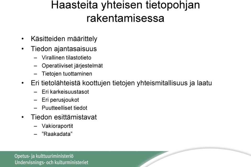 tuottaminen Eri tietolähteistä koottujen tietojen yhteismitallisuus ja laatu Eri
